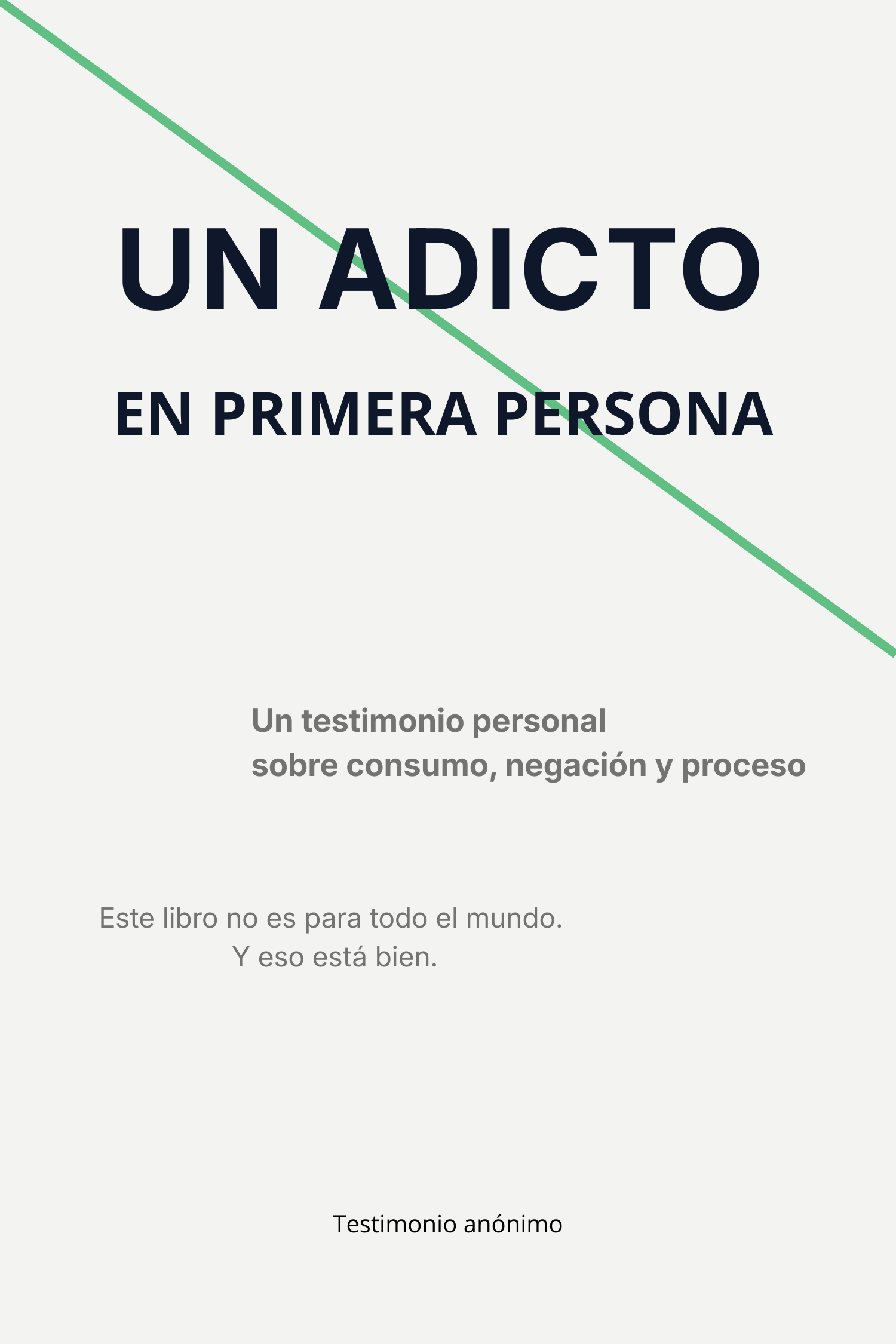 Portada del libro Un Adicto en primera persona, historia en primera persona sobre adicción a la cocaína, recuperación y proceso de salida con enfoque en Narcóticos Anónimos y familiares de personas con consumo problemático